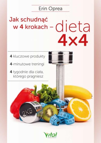 Jak schudnąć w 4 krokach - dieta 4x4. 4 kluczowe produkty, 4-minutowe treningi, 4 tygodnie dla ciała, którego pragniesz
Jak schudnąć w 4 krokach - dieta 4x4. 4 kluczowe produkty, 4-minutowe treningi, 4 tygodnie dla ciała, którego pragniesz
