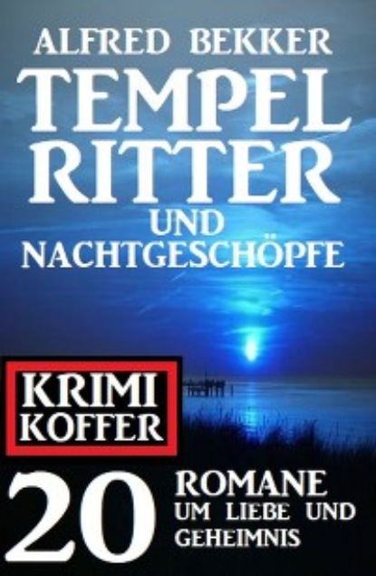 Tempelritter und Nachtgeschöpfe: 20 Mystery Thriller um Liebe und Geheimnis: Krimi Koffer
Tempelritter und Nachtgeschöpfe: 20 Mystery Thriller um Liebe und Geheimnis: Krimi Koffer
