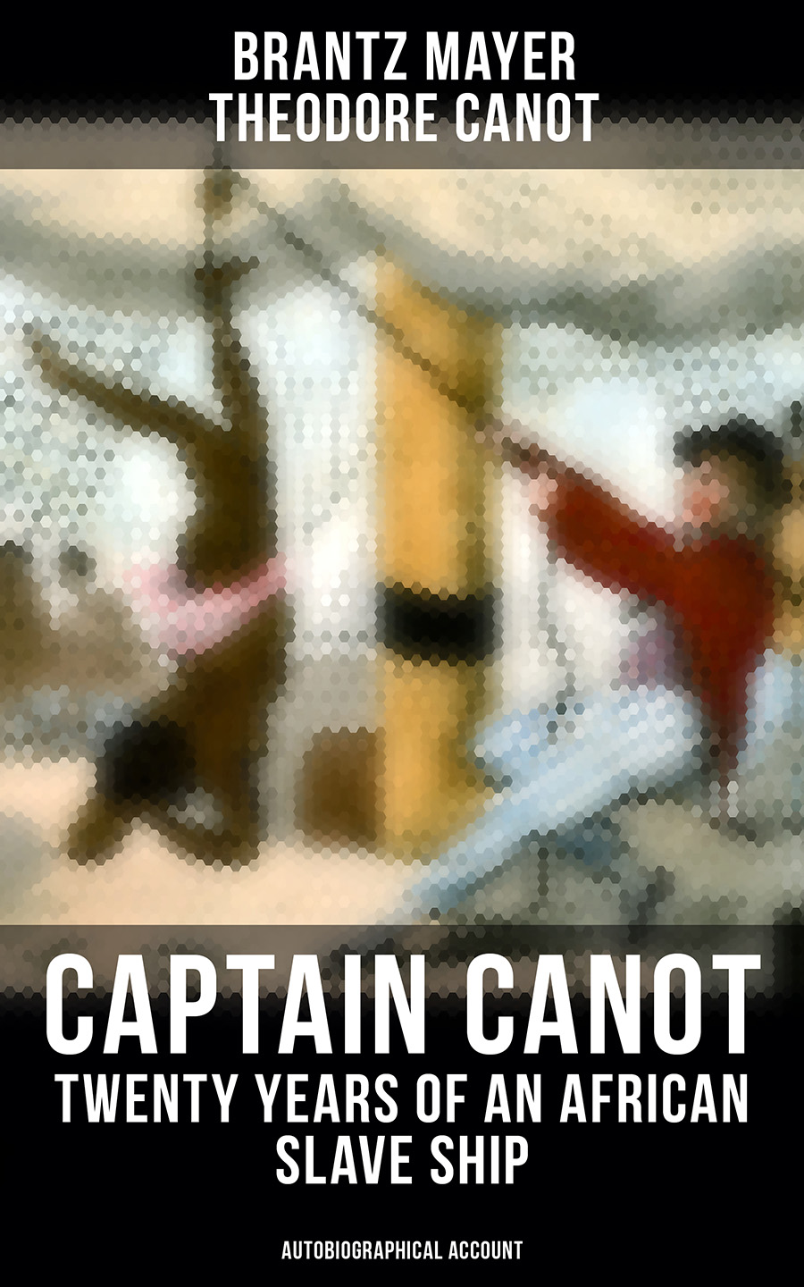 Brantz Mayer Captain Canot Twenty Years Of An African Slave Ship