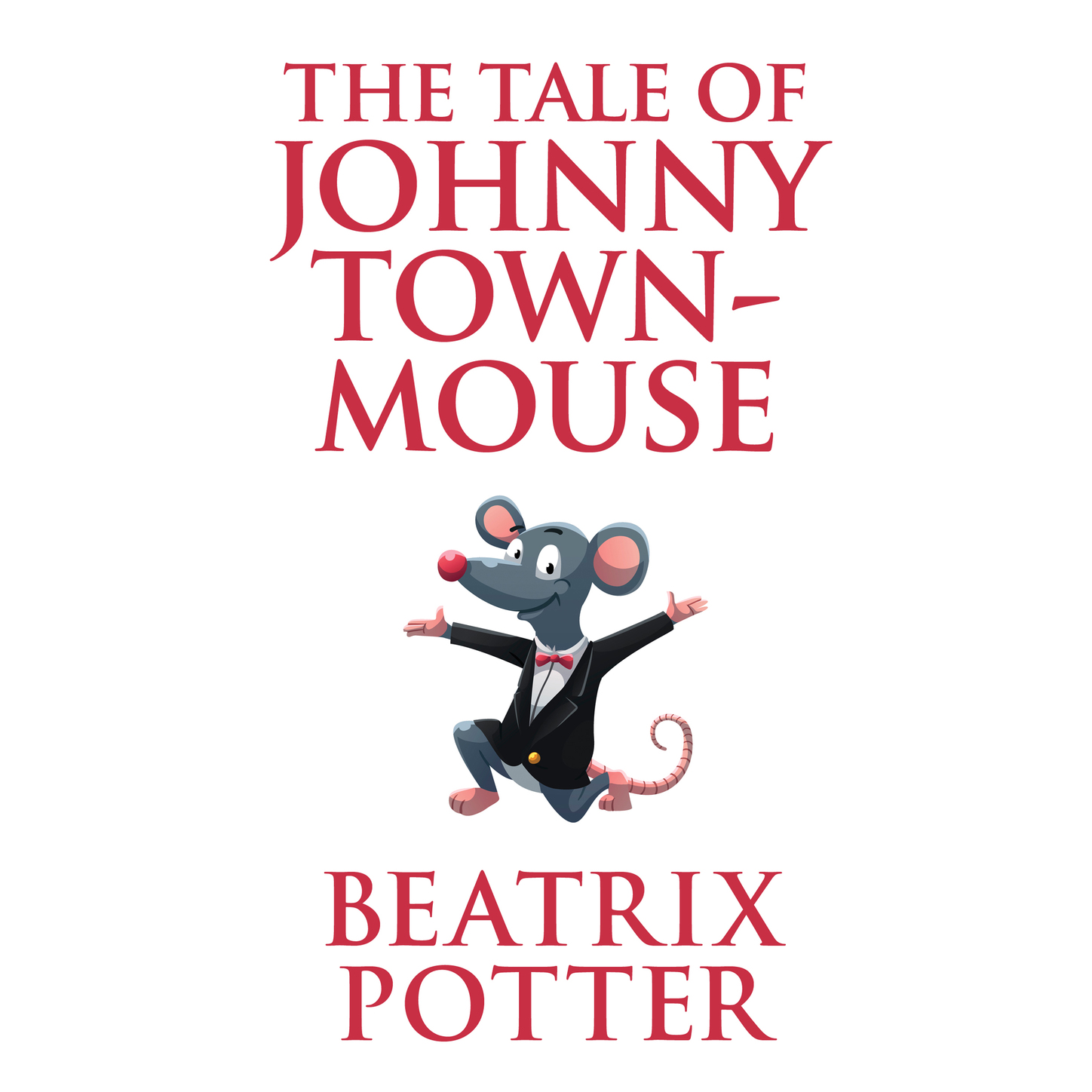 The Tale of Johnny Town-Mouse - Tales of Beatrix Potter, Book 22 (Unabridged)