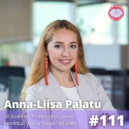 Anna-Liisa Palatu – 30 äriideed, 11 ettevõtet, pannil keedetud vesi ja “üleöö” edukaks