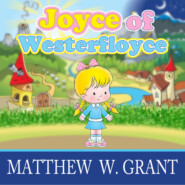Joyce of Westerfloyce - The Story of the Tiny Little Girl with the Tiny Little Voice (Unabridged)