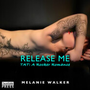 Release Me - TAT: A Rocker Romance, Book 4 (Unabridged)