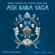 Poetic Remedies for Troubled Times - from Ask Baba Yaga (Unabridged)