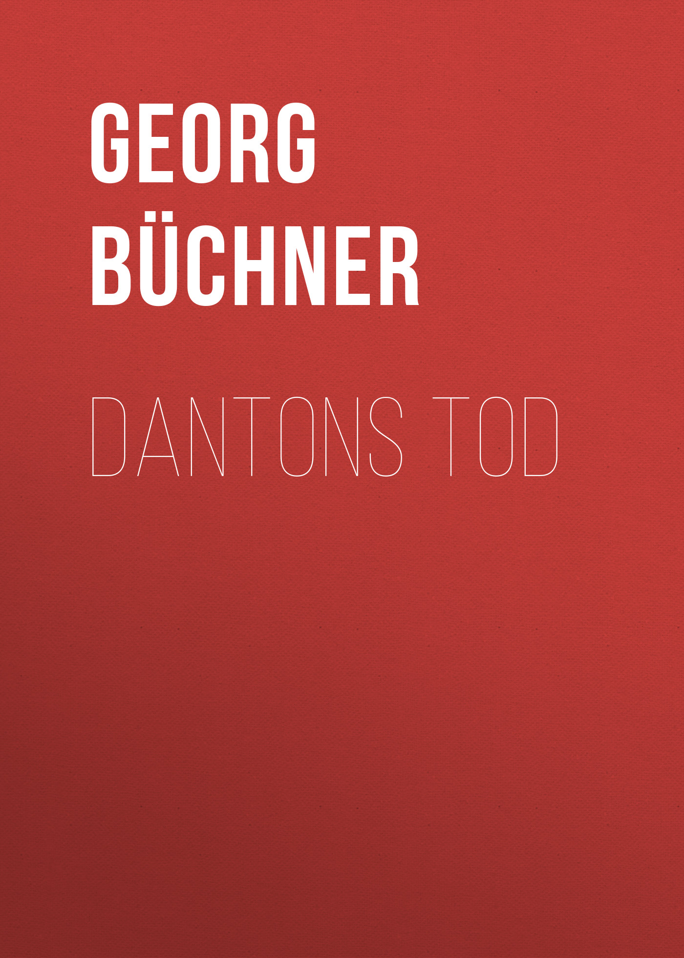 Georg Büchner Dantons Tod