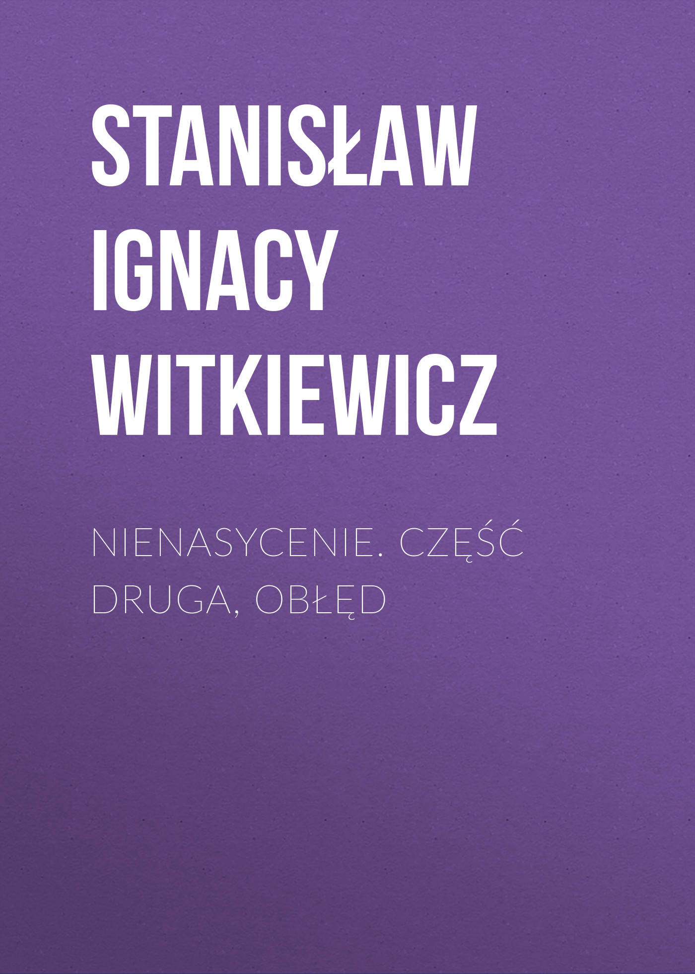 Nienasycenie. Część druga, Obłęd