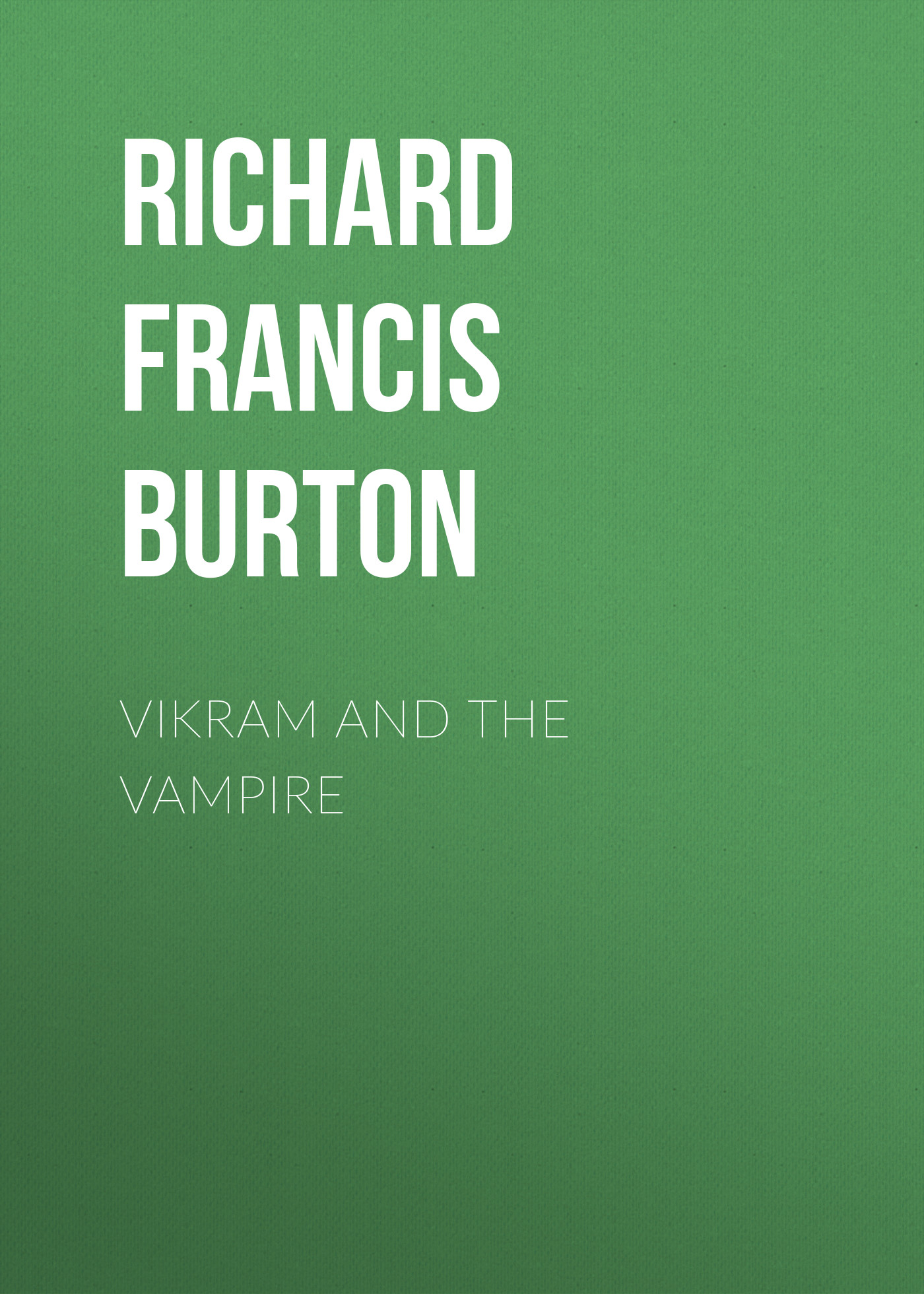 Richard Francis Burton Vikram and the Vampire