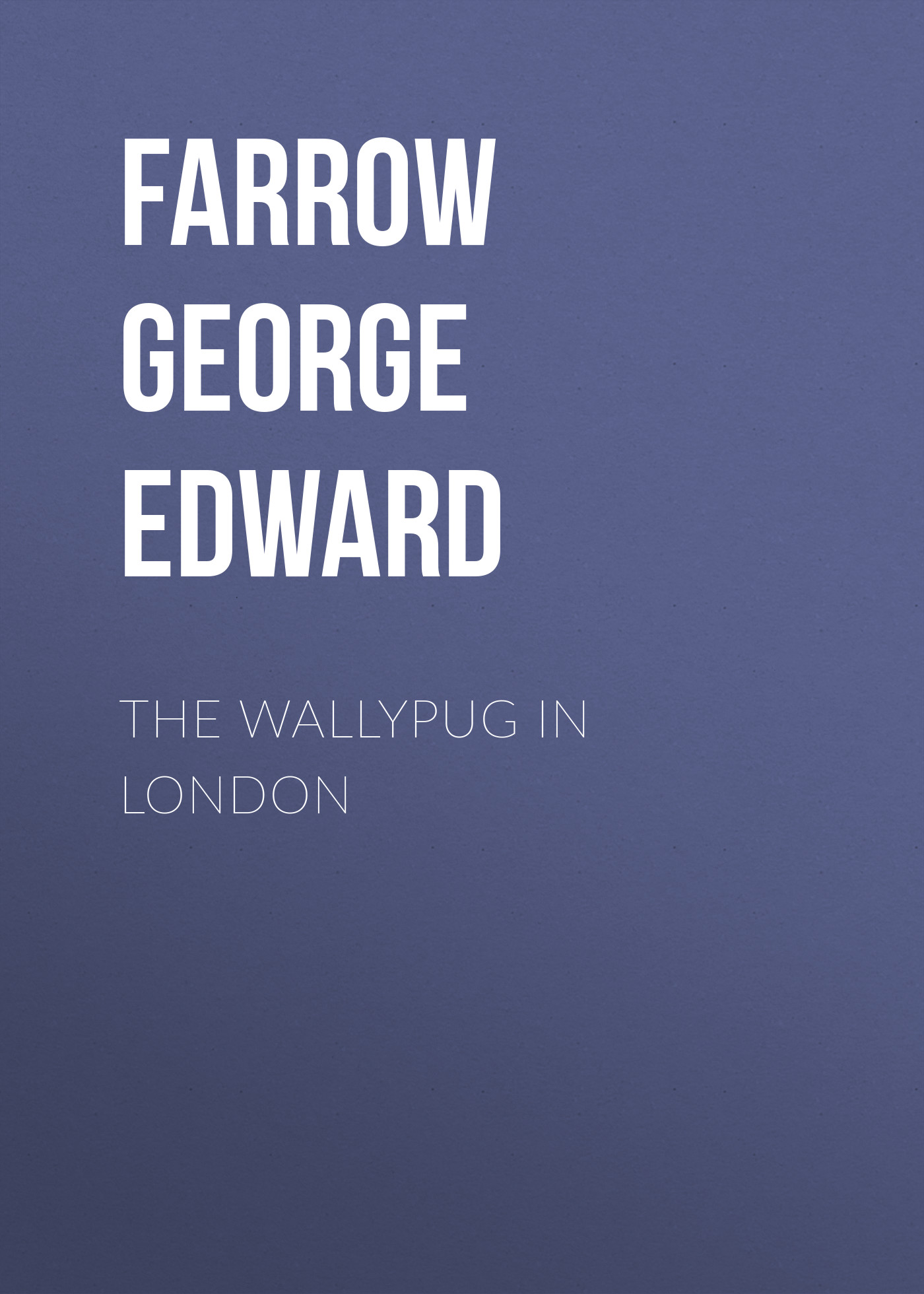 Farrow George Edward The Wallypug in London