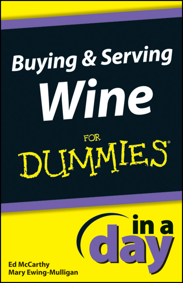 Mary Ewing-Mulligan Buying and Serving Wine In A Day For Dummies