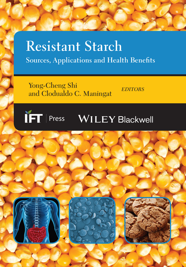 Maningat Clodualdo C. Resistant Starch. Sources, Applications and Health Benefits
