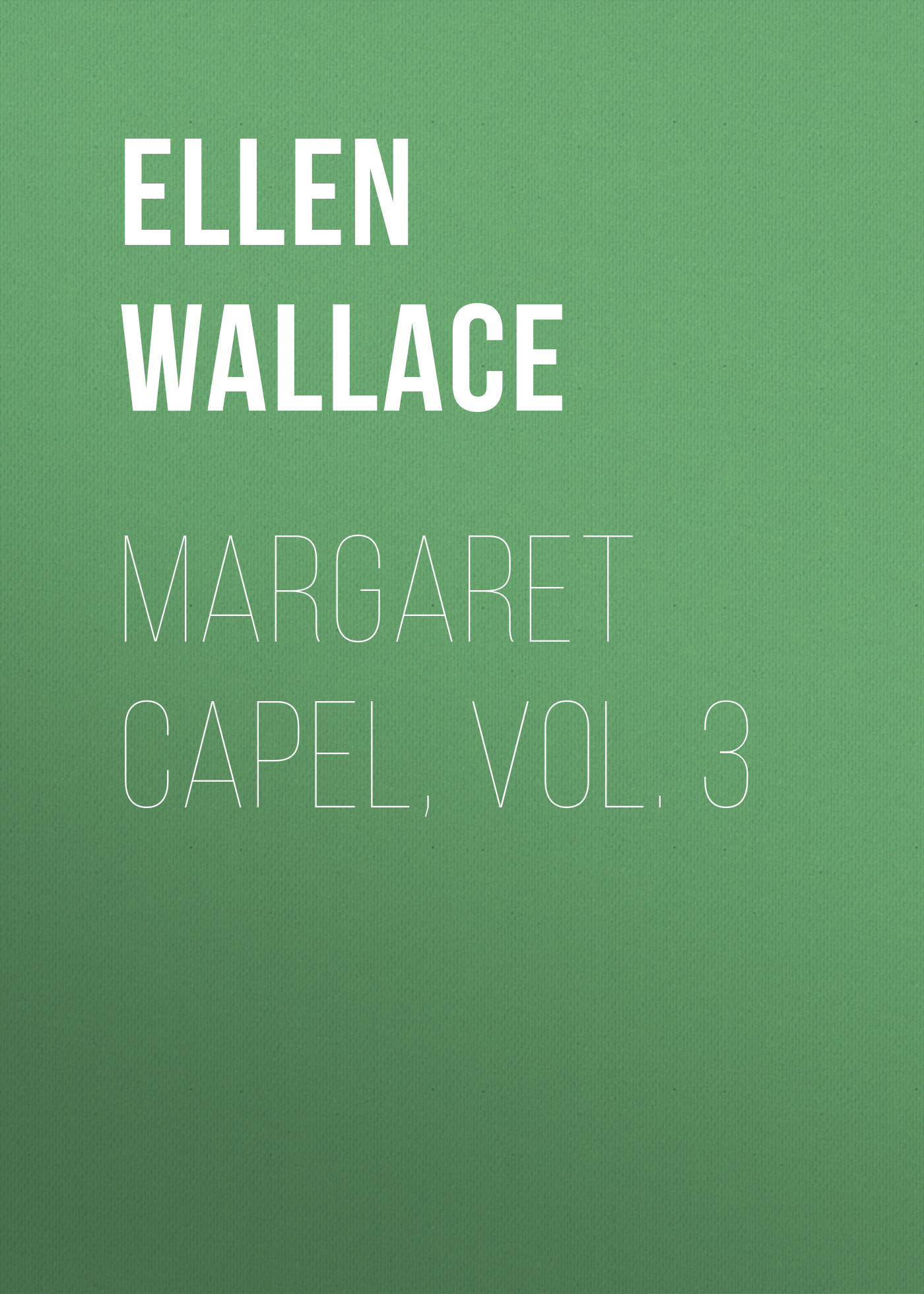 Книга Margaret Capel, vol. 3 из серии , созданная Ellen Wallace, может относится к жанру Зарубежная классика, Литература 19 века, Зарубежная старинная литература. Стоимость электронной книги Margaret Capel, vol. 3 с идентификатором 34282600 составляет 0 руб.