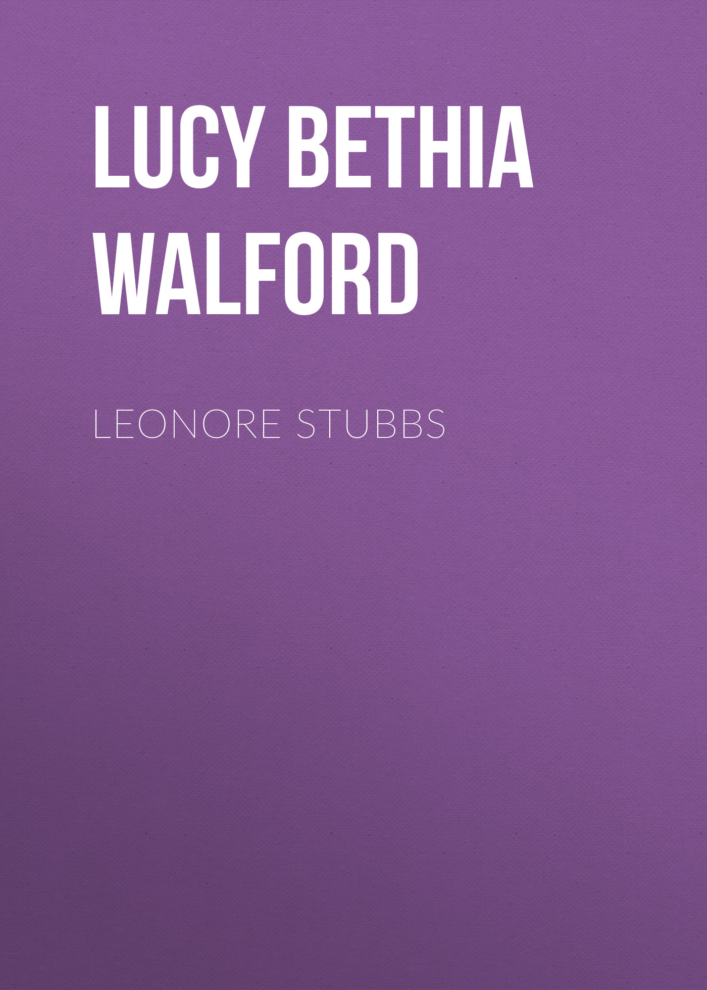 Книга Leonore Stubbs из серии , созданная Lucy Walford, может относится к жанру Зарубежная классика, Литература 20 века, Зарубежная старинная литература. Стоимость электронной книги Leonore Stubbs с идентификатором 34283304 составляет 0 руб.