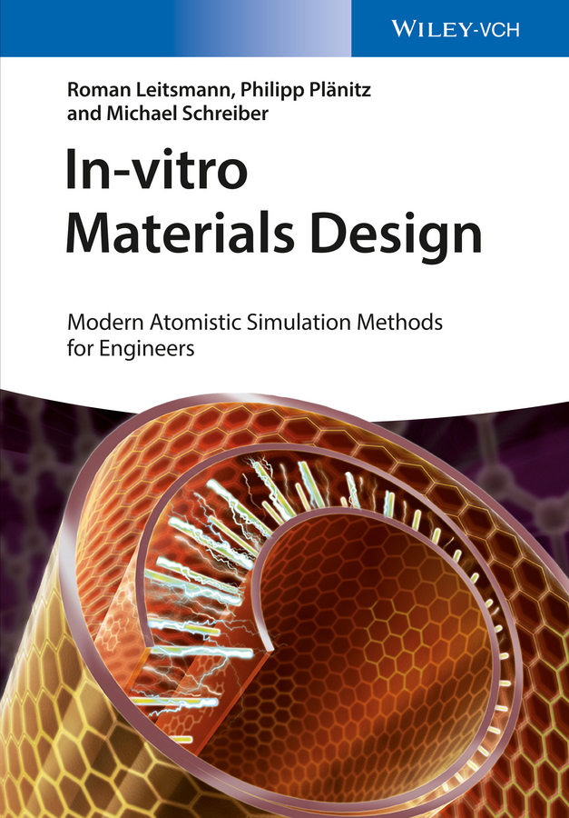 Michael Schreiber In-vitro Materials Design. Modern Atomistic Simulation Methods for Engineers