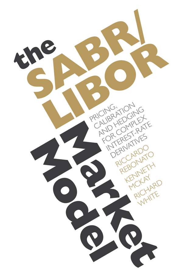 Riccardo Rebonato The SABR/LIBOR Market Model. Pricing, Calibration and Hedging for Complex Interest-Rate Derivatives