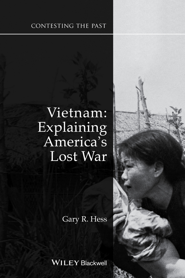Gary Hess R. Vietnam. Explaining America's Lost War