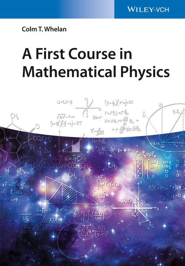 Colm Whelan T. A First Course in Mathematical Physics