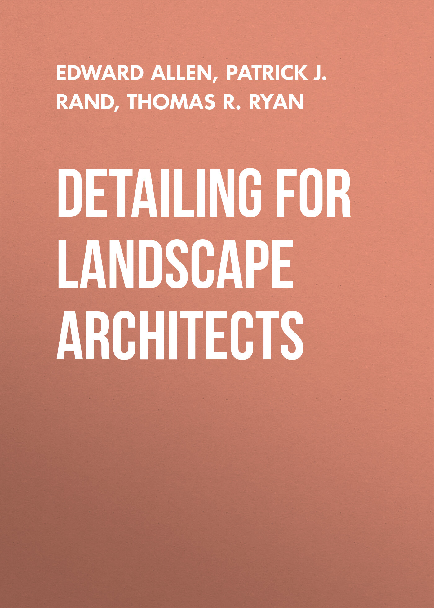 Detailing for Landscape Architects, Edward Allen – скачать pdf на ЛитРес