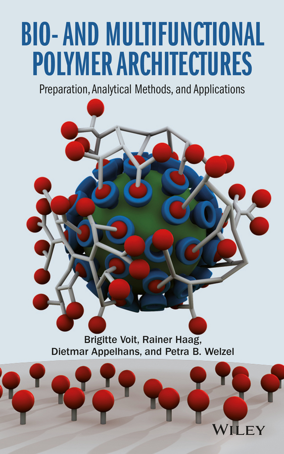 Brigitte Voit Bio- and Multifunctional Polymer Architectures. Preparation, Analytical Methods, and Applications