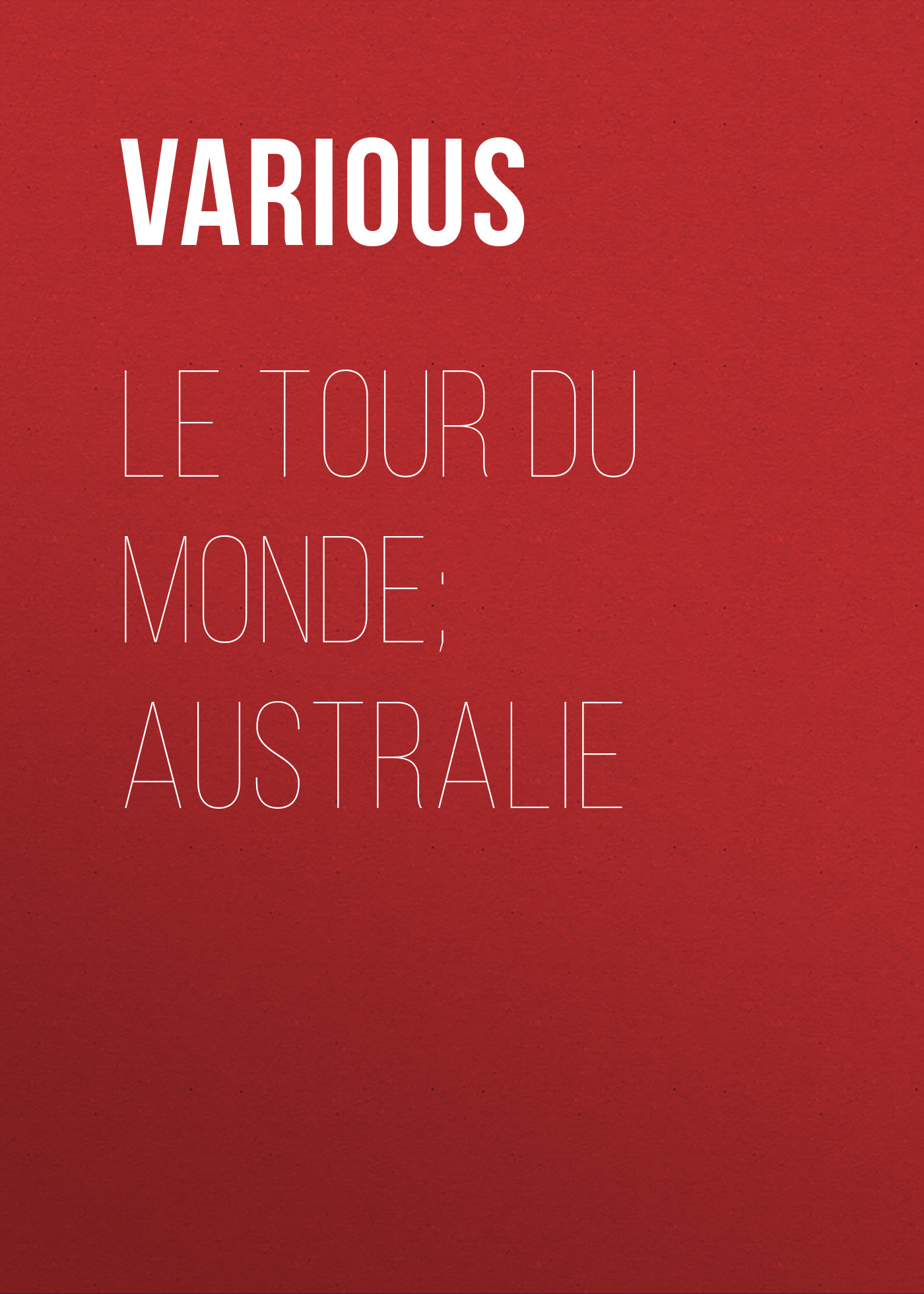 Various Le Tour du Monde; Australie