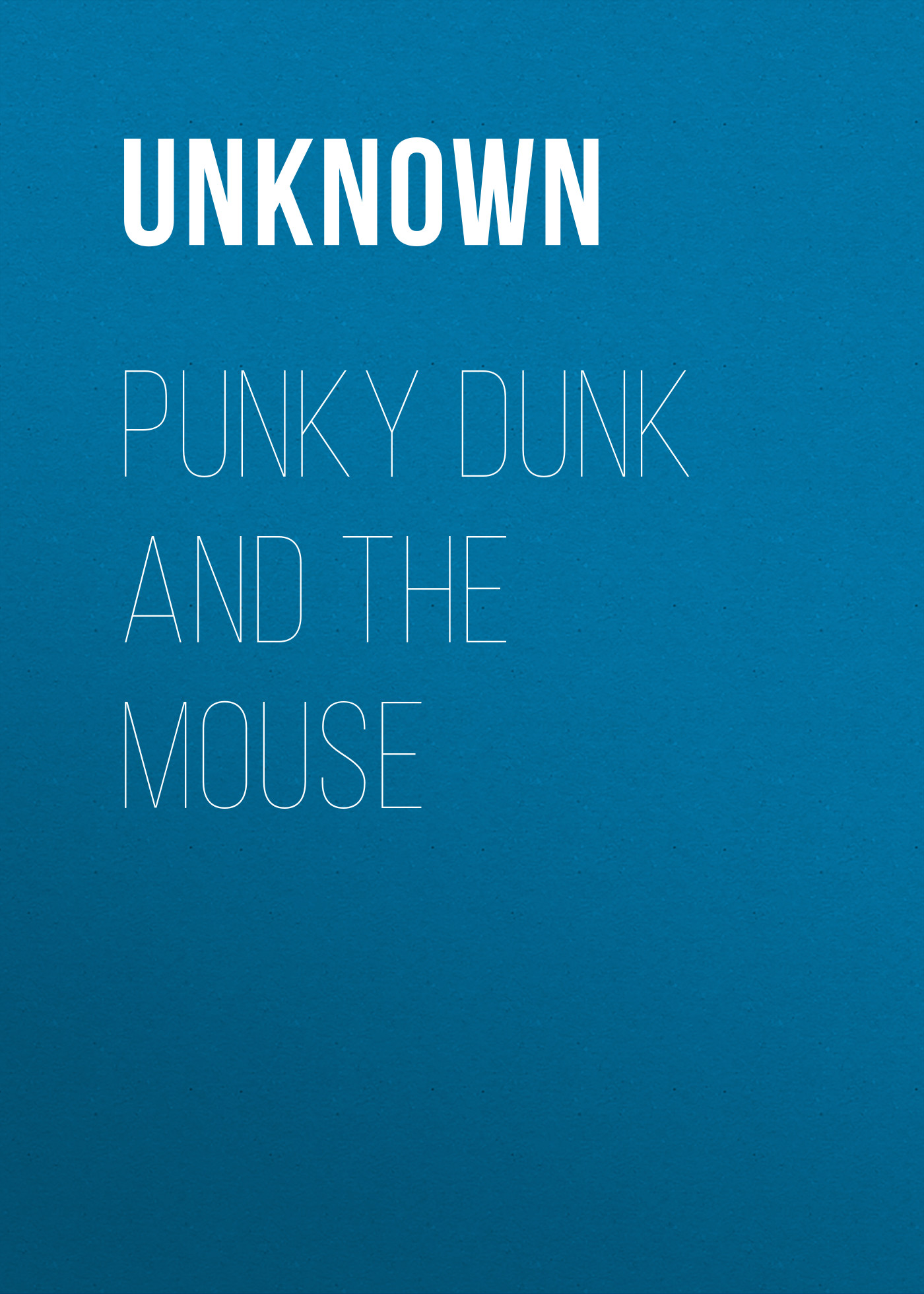 Unknown Punky Dunk and the Mouse