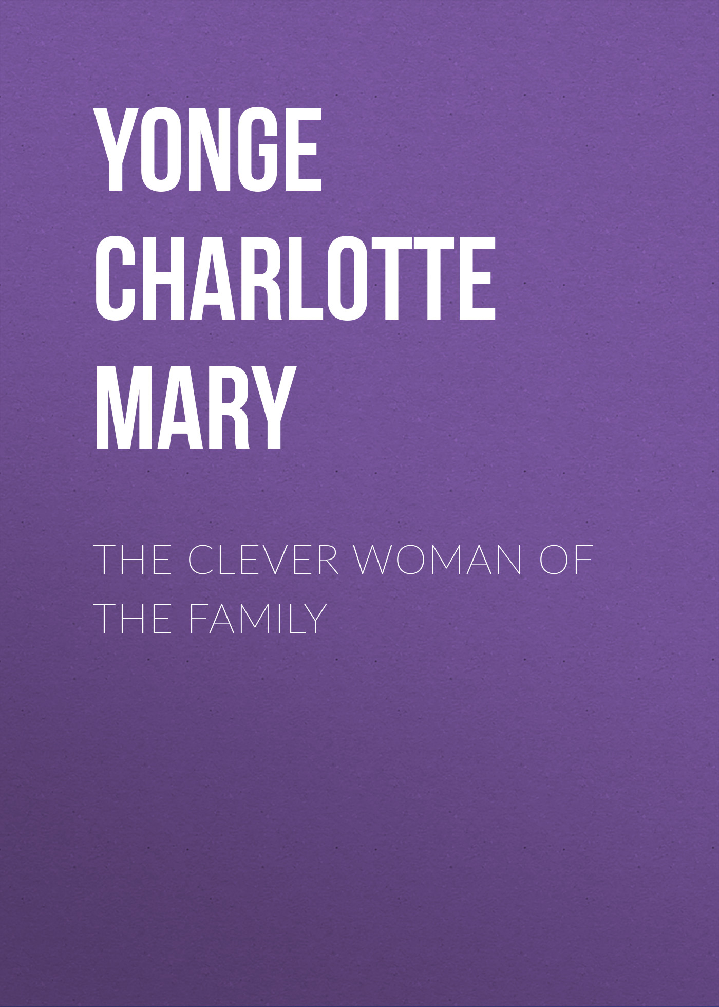 Yonge Charlotte Mary The Clever Woman of the Family