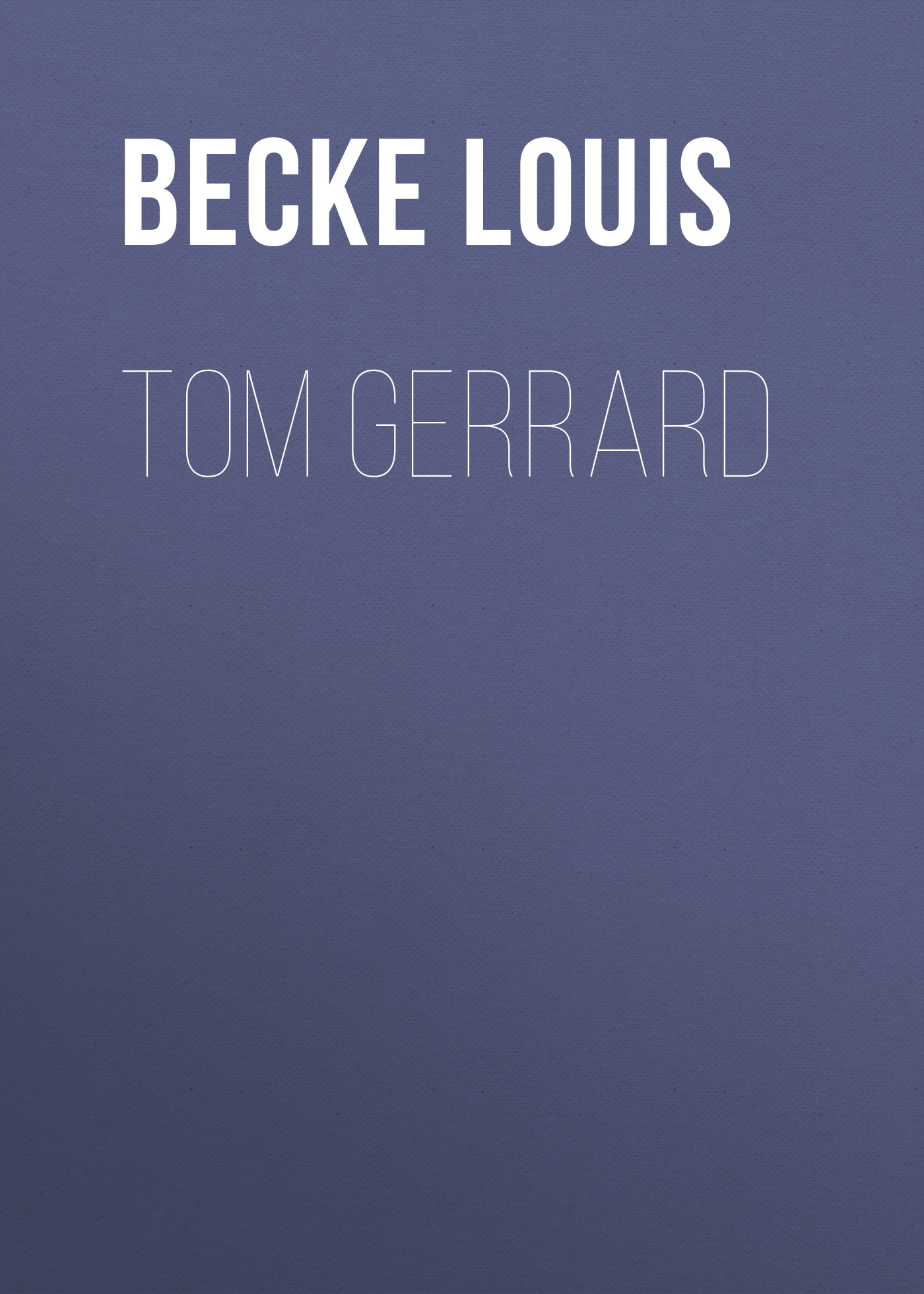 Becke Louis Tom Gerrard