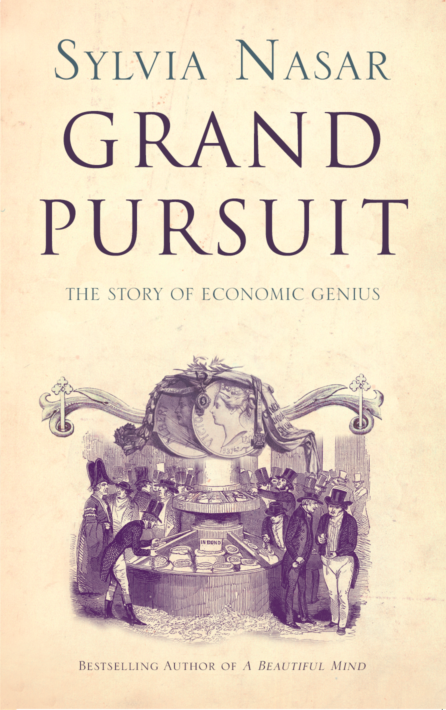 Sylvia Nasar Grand Pursuit: A Story of Economic Genius