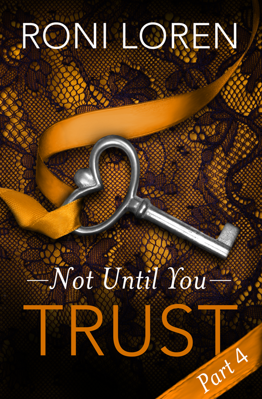Roni Loren Trust: Not Until You, Part 4