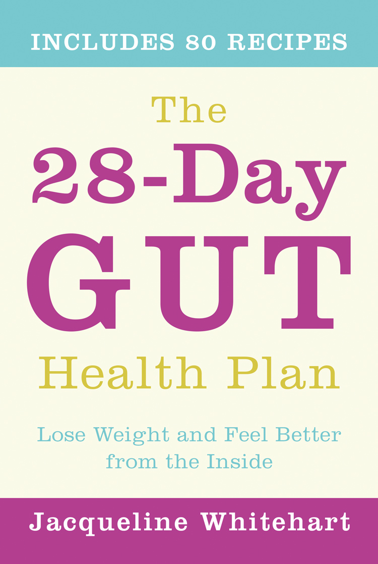 Jacqueline Whitehart The 28-Day Gut Health Plan: Lose weight and feel better from the inside