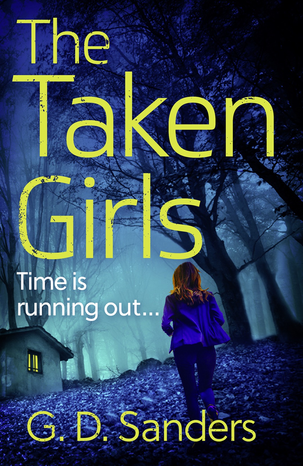 G Sanders D The Taken Girls: An absolutely gripping crime thriller full of mystery and suspense