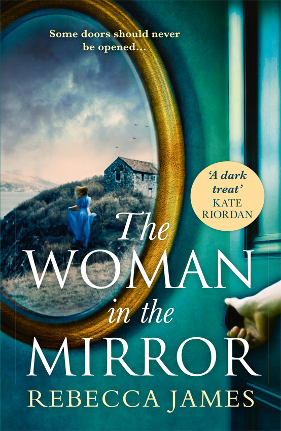 Rebecca James The Woman In The Mirror: A haunting gothic story of obsession, tinged with suspense