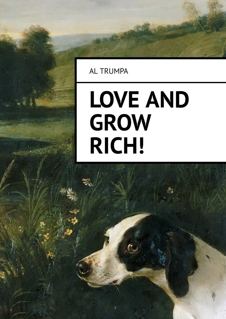 Al Trumpa Love and Grow Rich!
