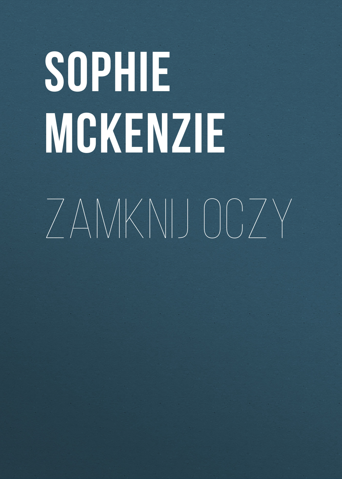 

Zamknij Oczy