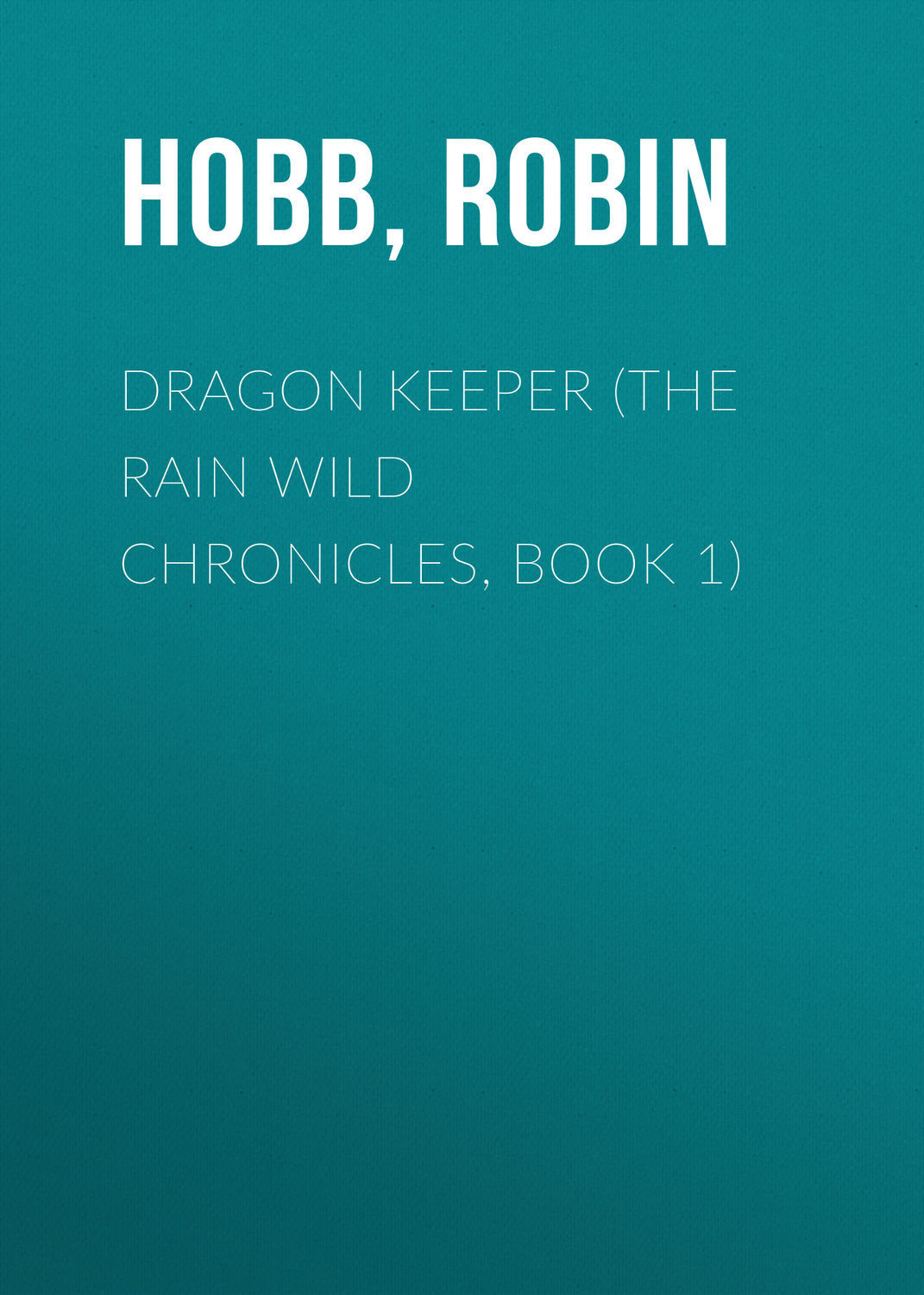 Dragon Keeper (The Rain Wild Chronicles, Book 1)