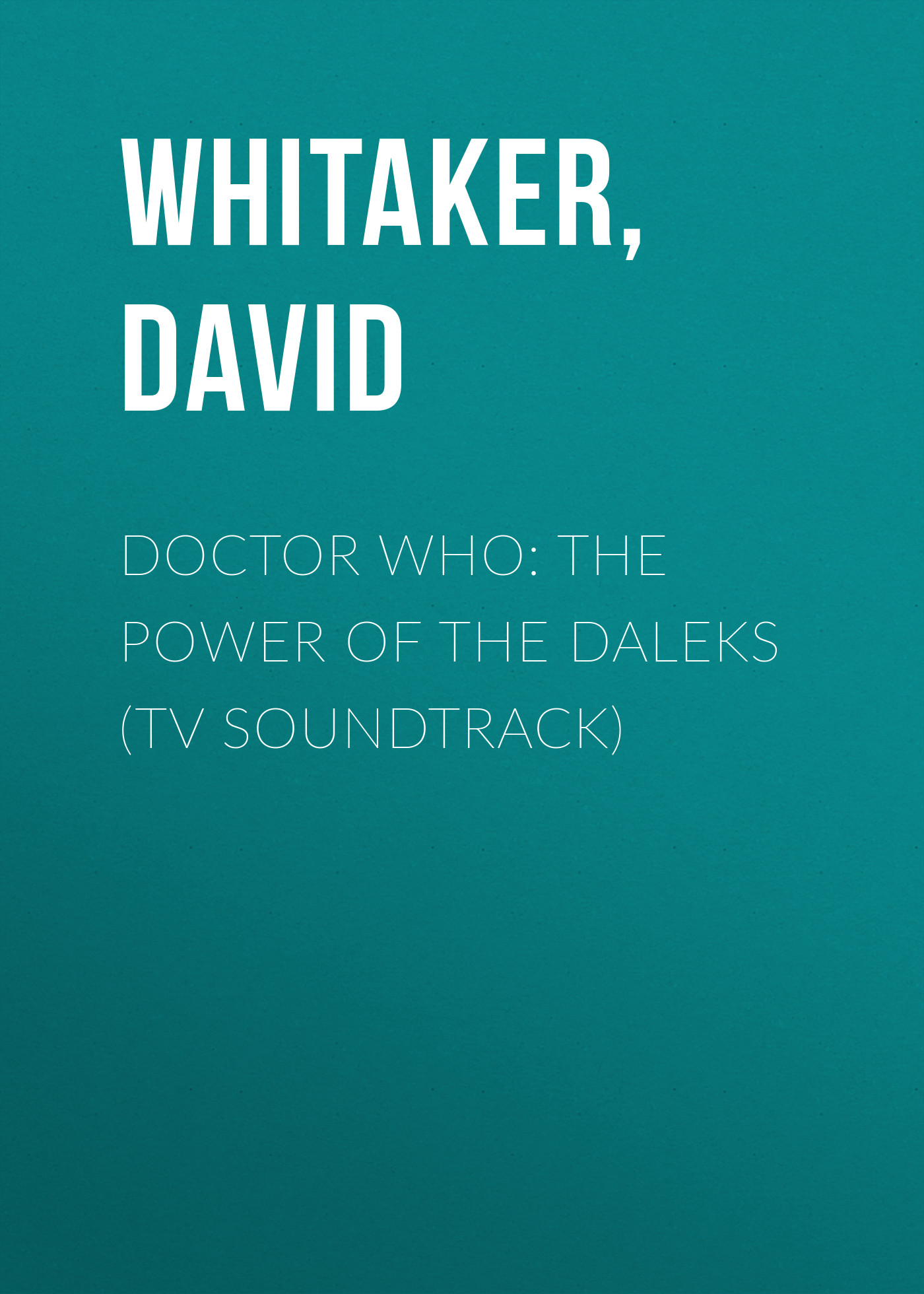 David Whitaker Doctor Who: The Power Of The Daleks (TV Soundtrack) the man who fell to earth original soundtrack recording 2 cd