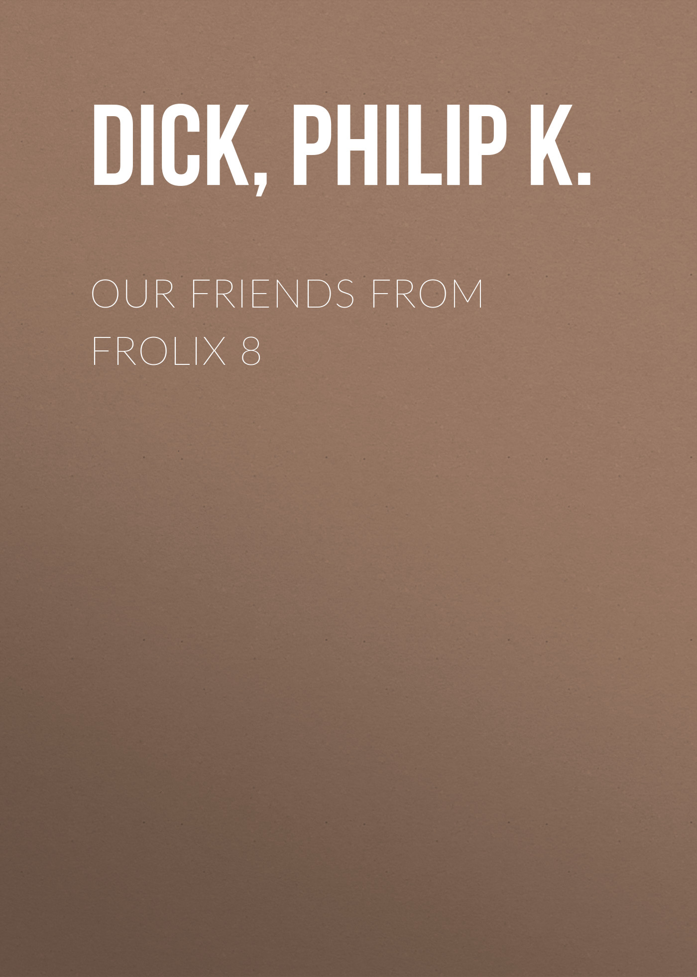 Our Friends from Frolix 8