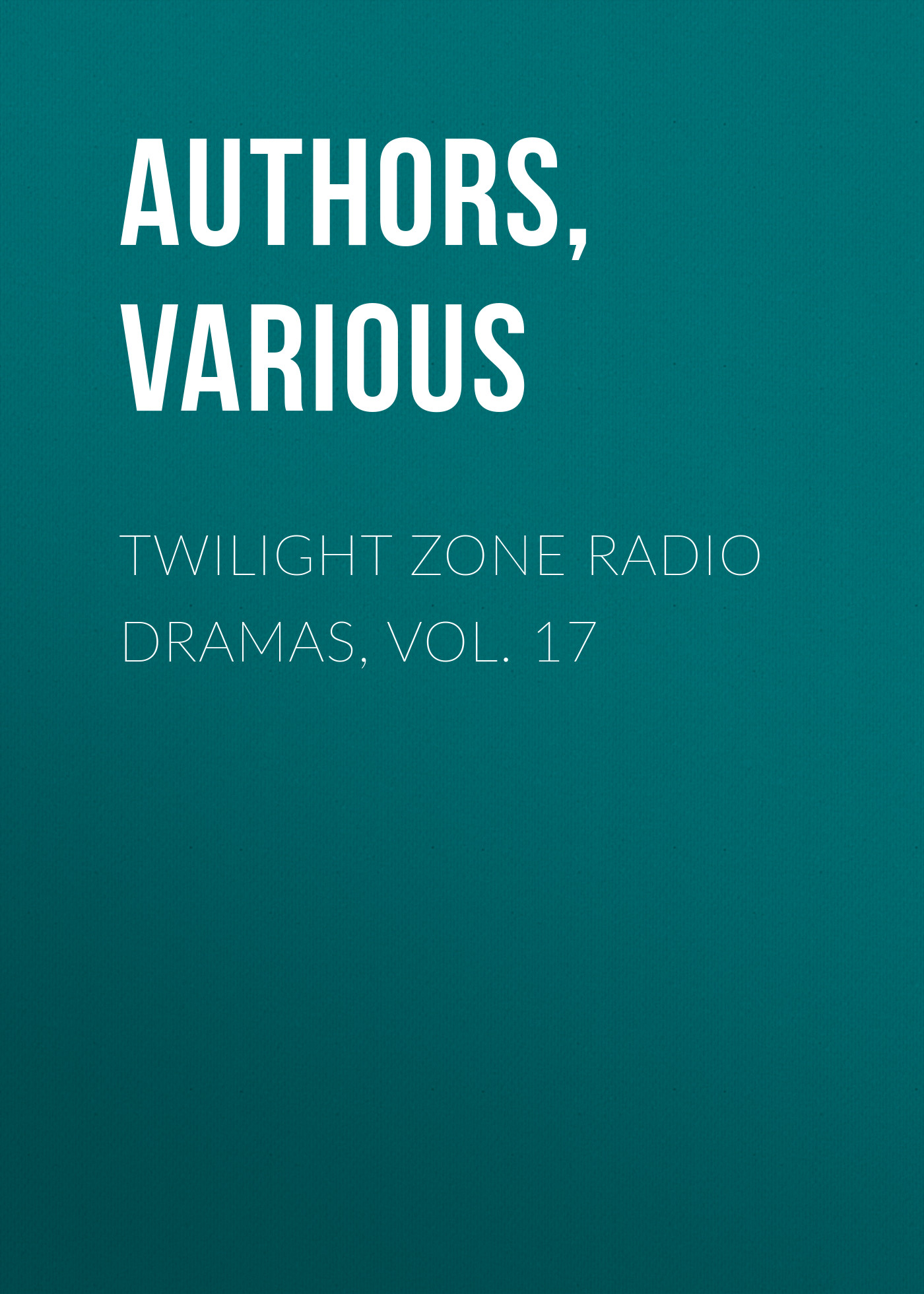 Twilight Zone Radio Dramas, Vol. 17