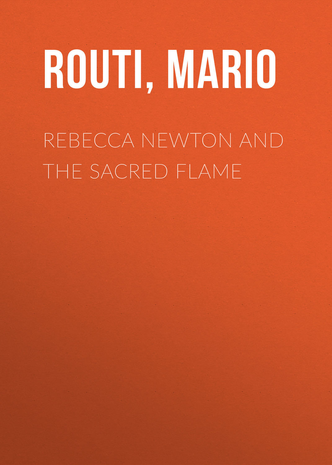 Mario Routi Rebecca Newton and the Sacred Flame mario routi rebecca newton and the sacred flame