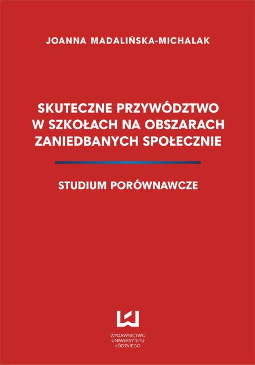 Skuteczne przywództwo w szkołach na obszarach zaniedbanych społecznie. Studium porównawcze