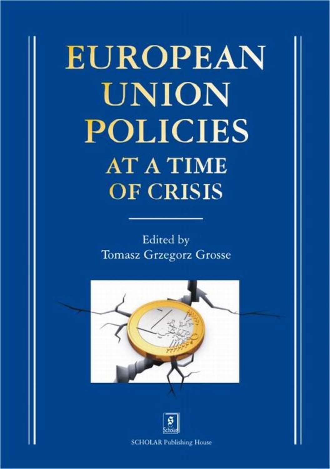 Tomasz Grzegorz Grosse European Union Policies at a Time of Crisis european banking union