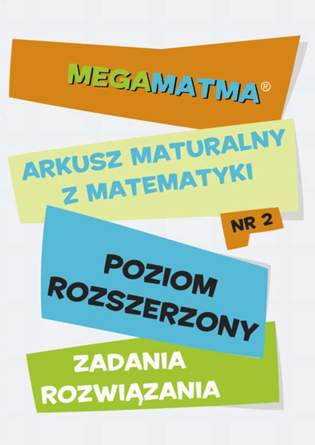 Matematyka-Arkusz maturalny. MegaMatma nr 2. Poziom rozszerzony. Zadania z rozwiązaniami.