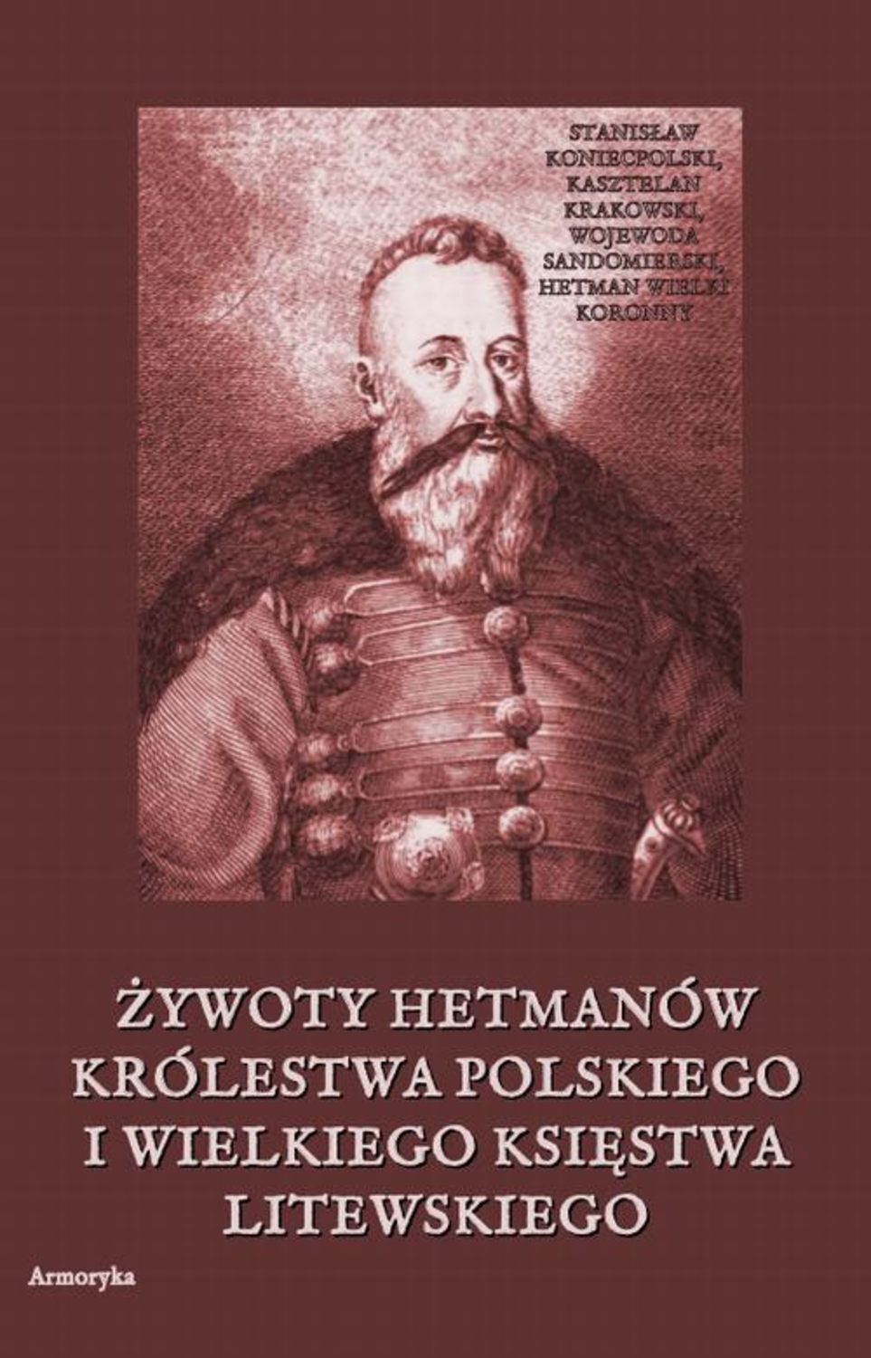 Żywoty hetmanów Królestwa Polskiego i Wielkiego Księstwa Litewskiego