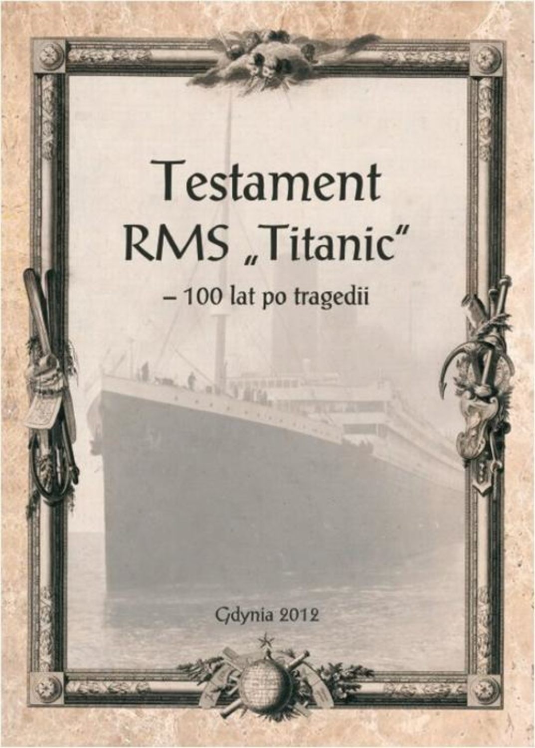 

Testament RMS „Titanic” – 100 lat po tragedii