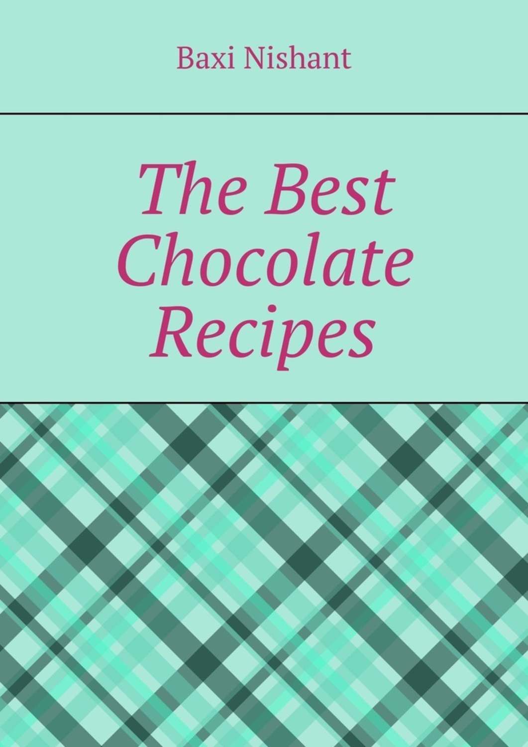 Baxi Nishant The Best Chocolate Recipes baxi nishant the best chocolate recipes