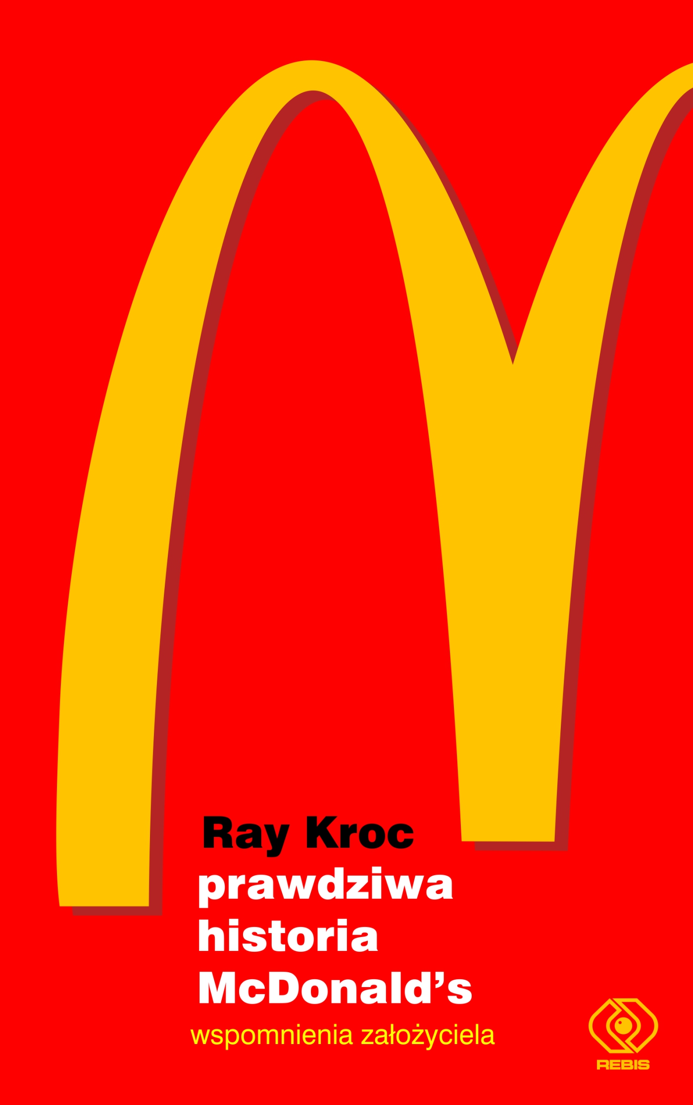 Prawdziwa historia McDonald’s. Wspomnienia założyciela