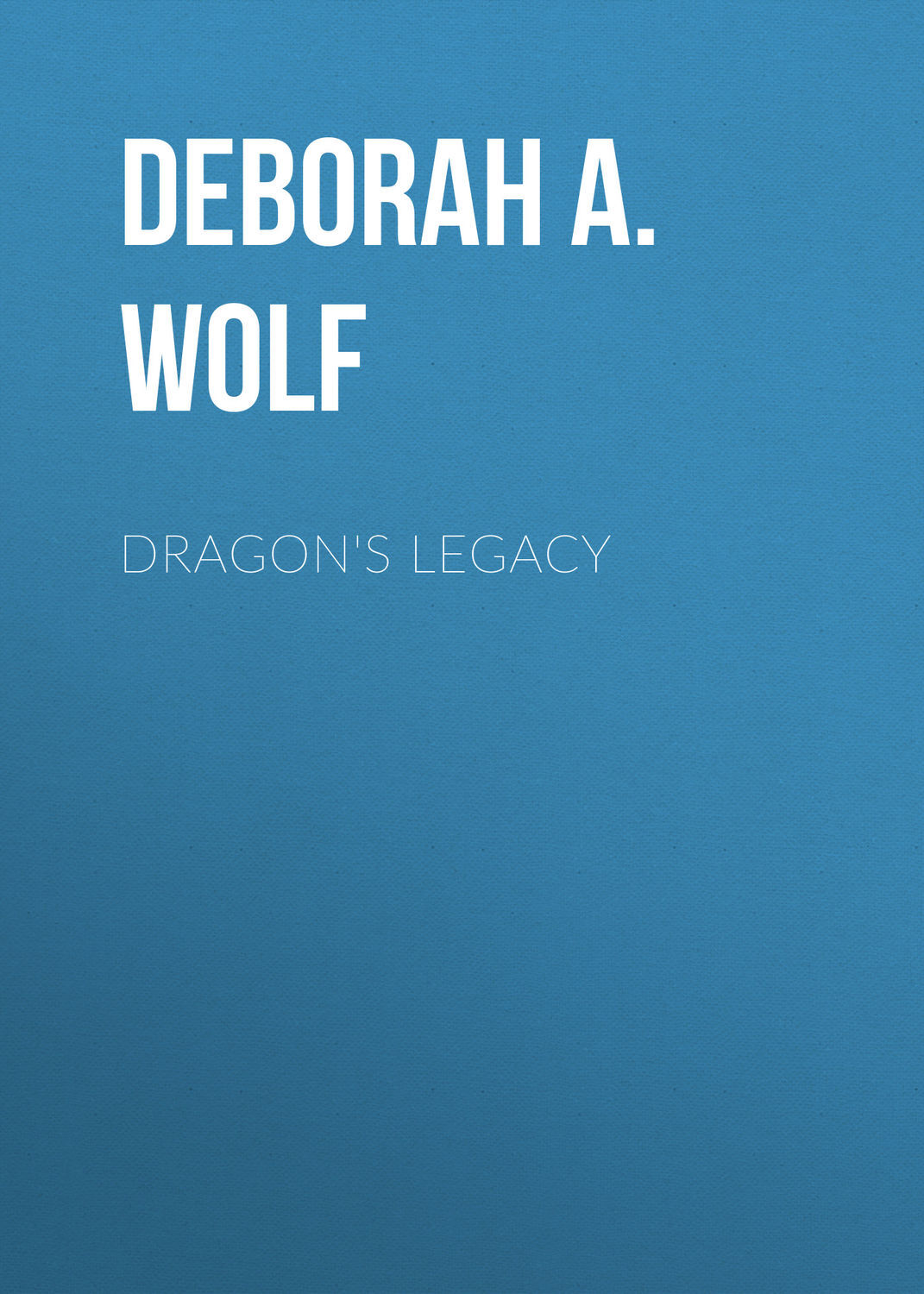 Deborah A. Wolf Dragon's Legacy deborah pope a separate vision