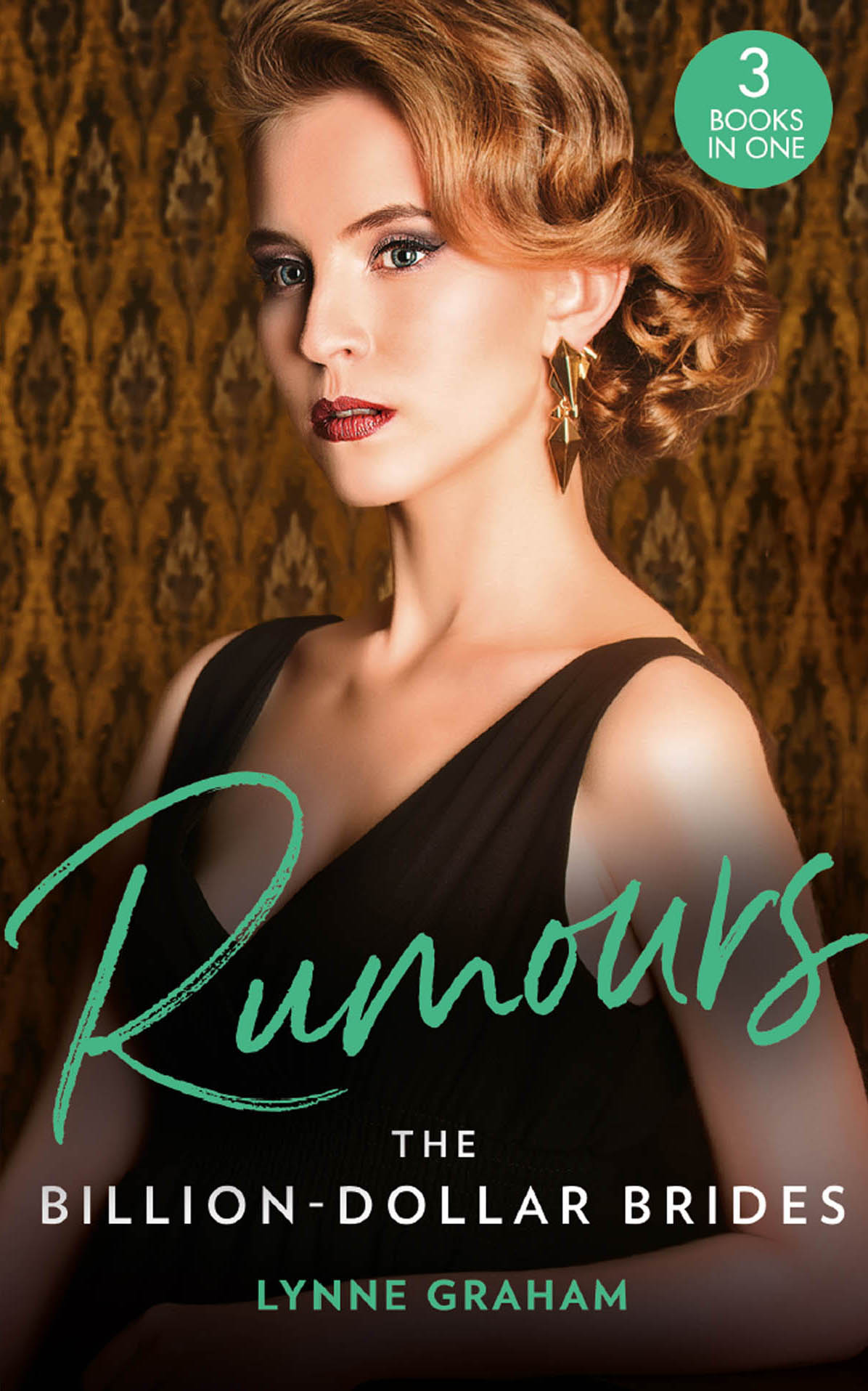 LYNNE GRAHAM Rumours: The Billion-Dollar Brides: The Desert King's Blackmailed Bride (Brides for the Taking) / The Italian's One-Night Baby (Brides for the Taking) / Sold for the Greek's Heir (Brides for the Taking) taking responsibility for the past