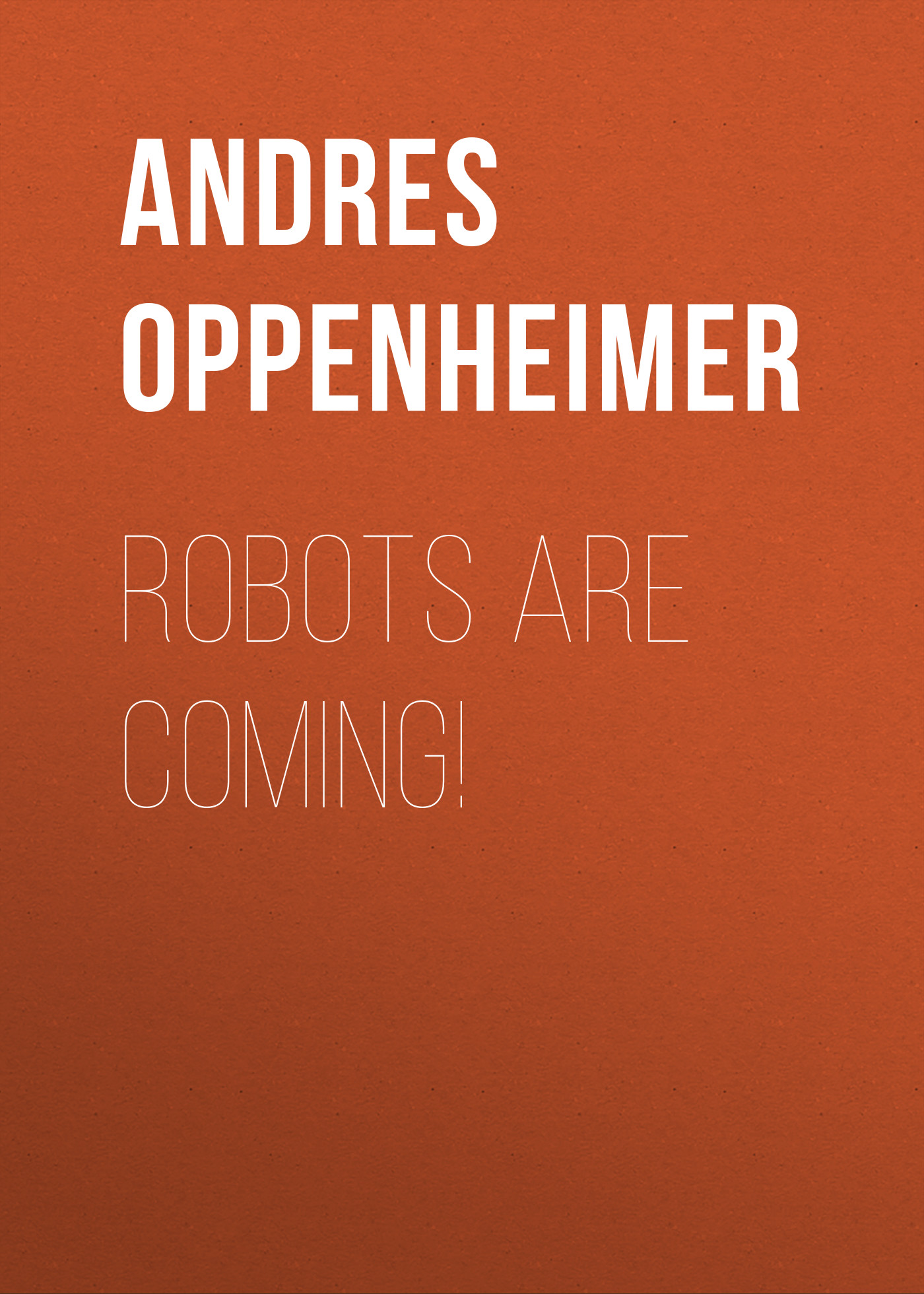 

Robots Are Coming!