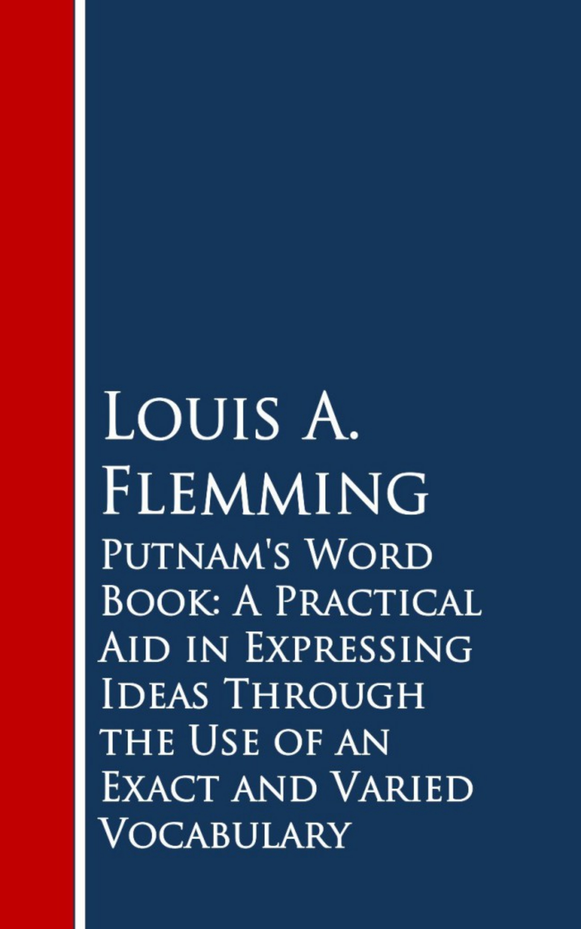Louis A. Flemming Putnam's Word Book: A Practical Aid in Expressing Ideas Through the Use of an Exact and Varied Vocabulary flemming dalum pres zyx italo disco in the mix