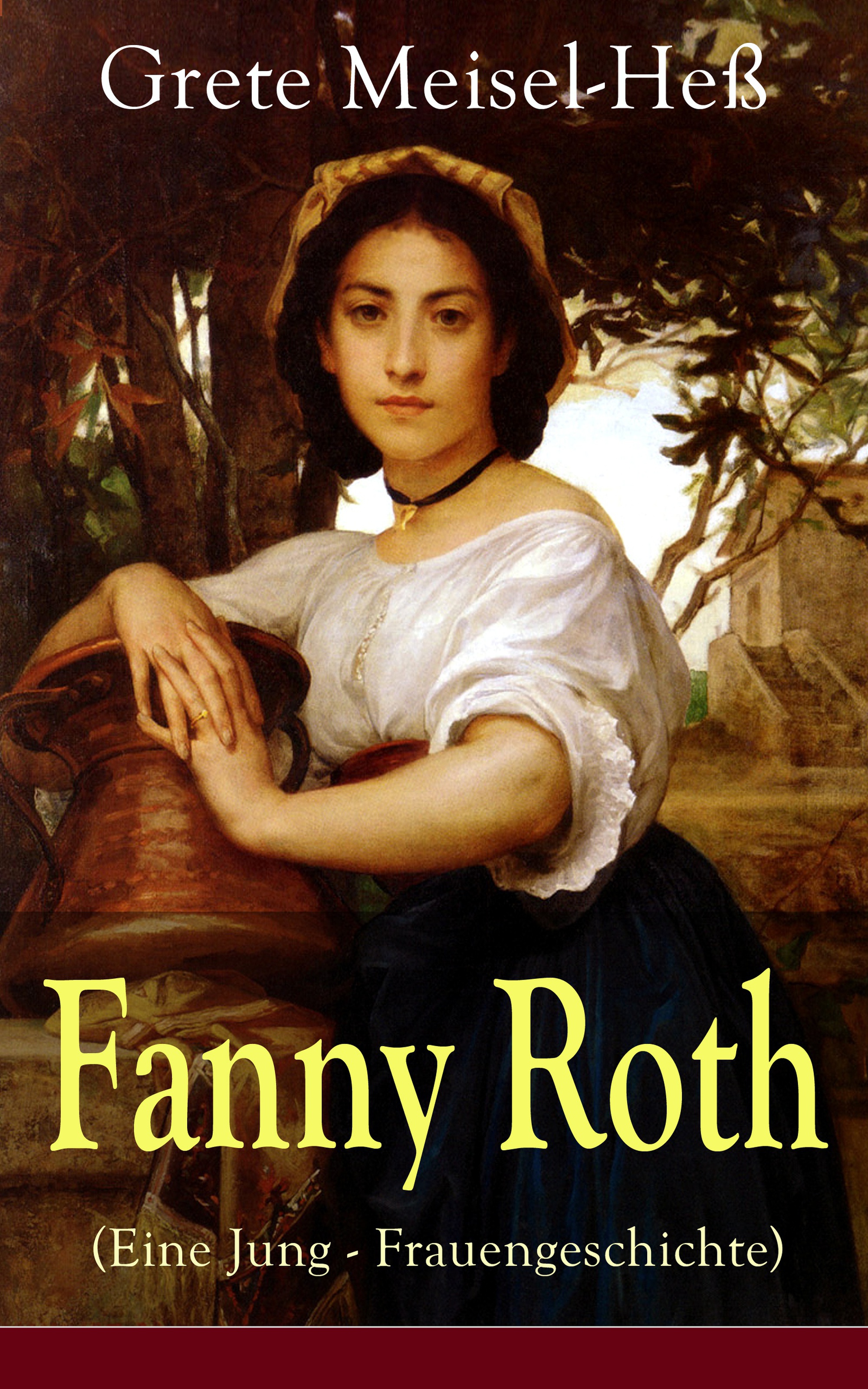Grete Meisel-Heß Fanny Roth (Eine Jung - Frauengeschichte)
